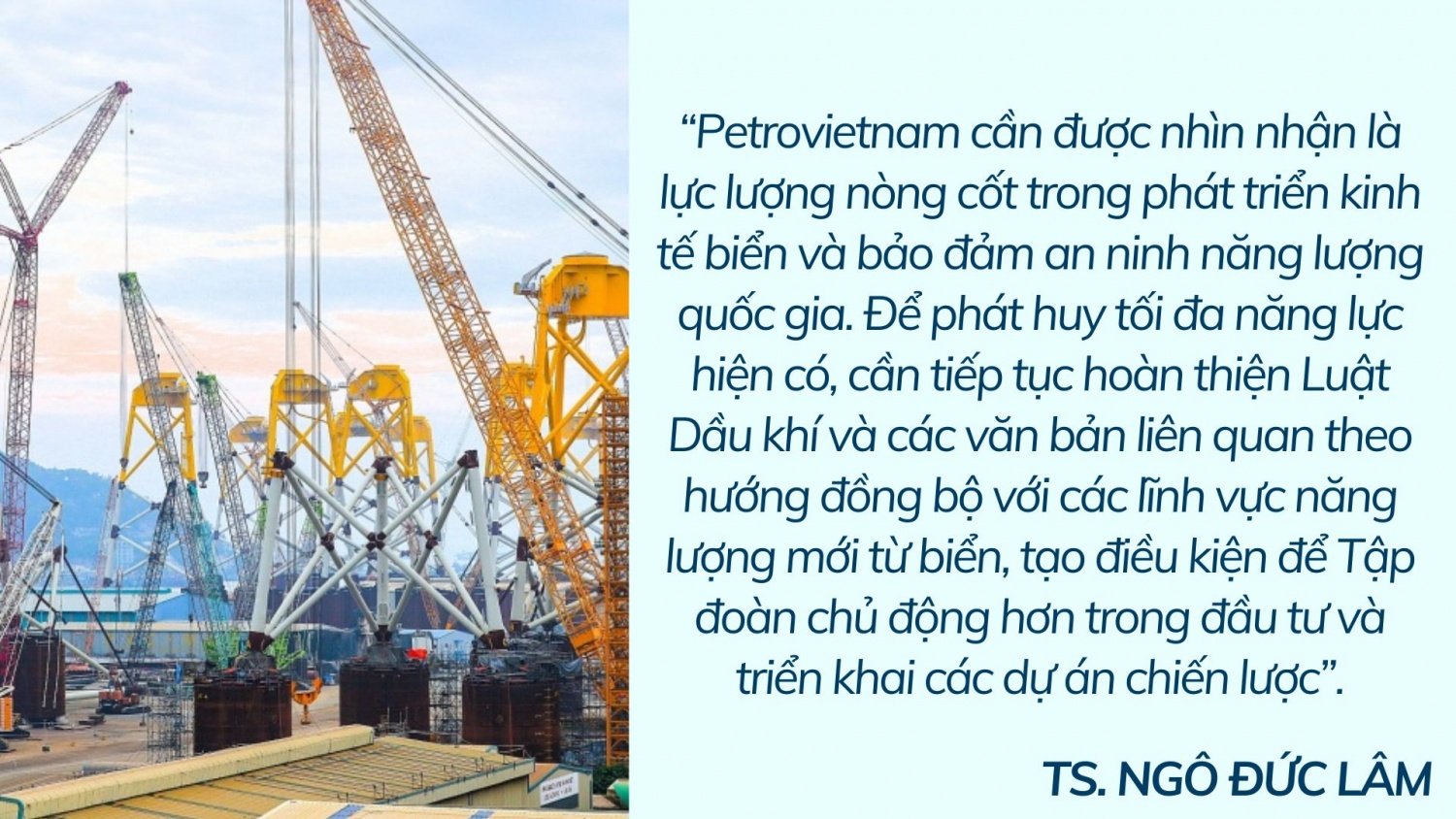 TS. Ngô Đức Lâm: Mở rộng Luật Dầu khí tạo động lực để Petrovietnam phát triển năng lượng biển TS. Ngô Đức Lâm: Mở rộng Luật Dầu khí tạo động lực để Petrovietnam phát triển năng lượng biển