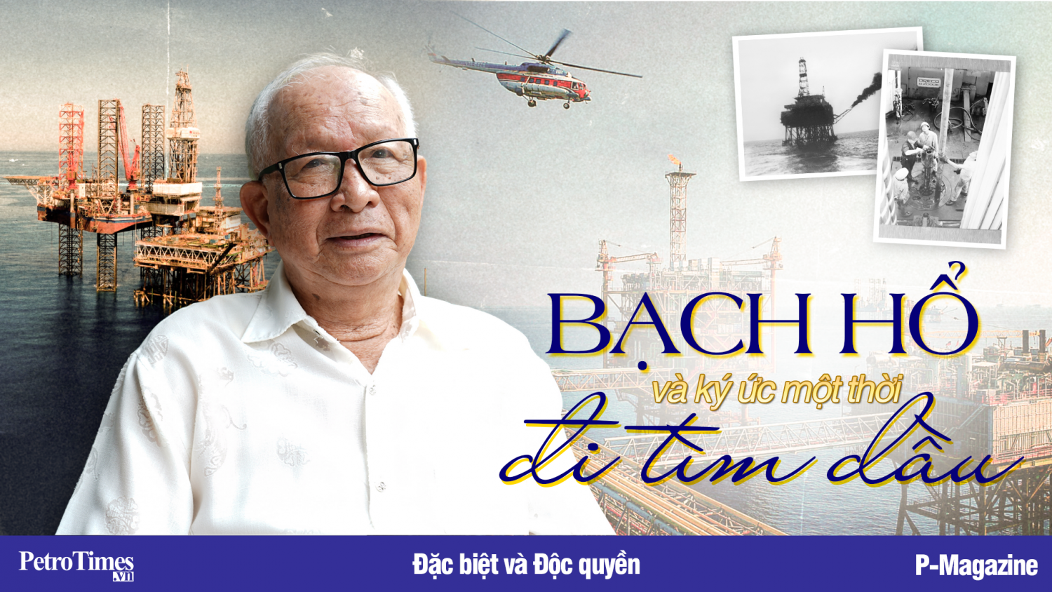 [Multimedia] Bạch Hổ và ký ức một thời đi tìm dầu
