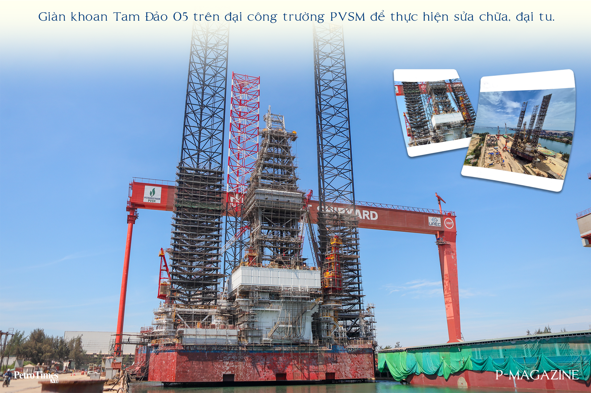 [P-Magazine] 52 ngày đêm đưa giàn khoan 18.000 tấn trở lại biển khơi