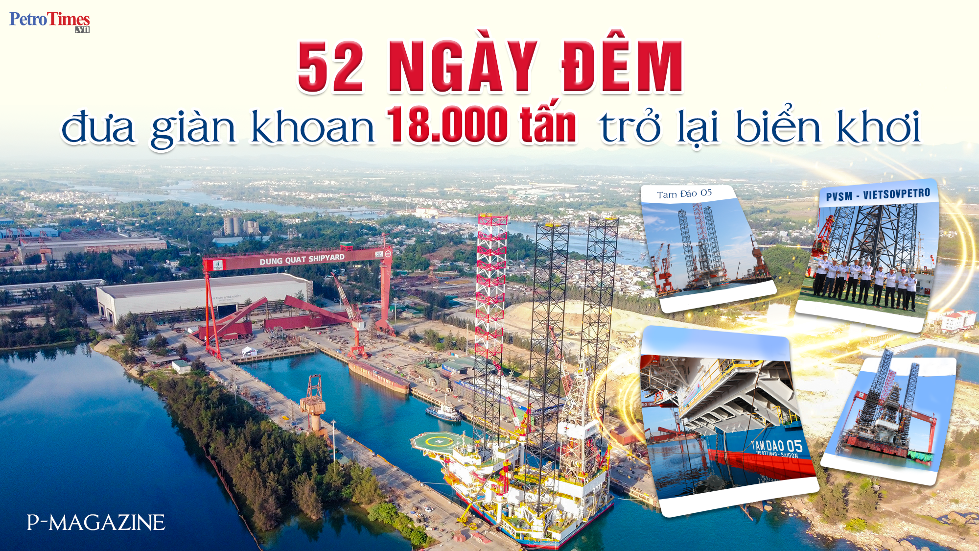 [P-Magazine] 52 ngày đêm đưa giàn khoan 18.000 tấn trở lại biển khơi
