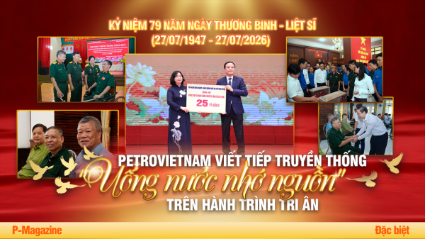 P Magazine Petrovietnam viết tiếp truyền thống Uống nước nhớ nguồn trên hành trình tri ân