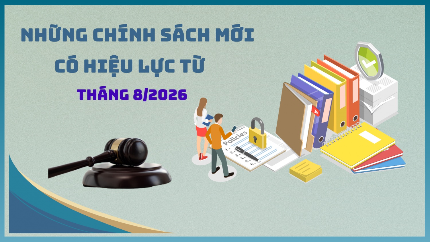 Những chính sách mới có hiệu lực từ tháng 8/2026