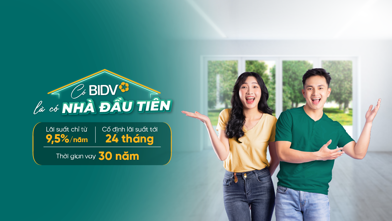 BIDV triển khai gói vay ưu đãi tiếp sức nhu cầu an cư đích thực