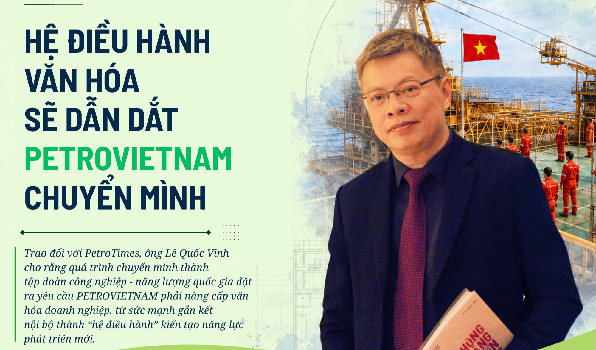 [P-Magazine] Hệ điều hành văn hóa sẽ dẫn dắt PETROVIETNAM chuyển mình