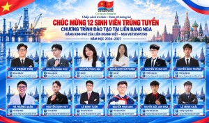 Vietsovpetro: 12 sinh viên trúng tuyển chương trình đào tạo tại Liên bang Nga