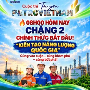 Cuộc thi “Tôi yêu PETROVIETNAM”: Lan tỏa khát vọng kiến tạo năng lượng quốc gia