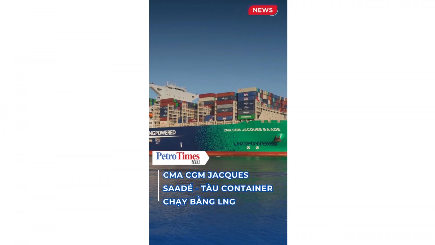 [VIDEO] CMA CGM Jacques Saadé - Siêu tàu container chạy bằng LNG