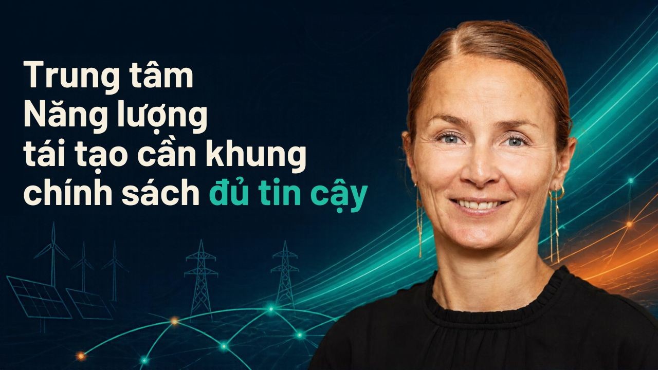 Bài 2: Trung tâm Năng lượng tái tạo cần có quy hoạch và danh mục dự án triển khai