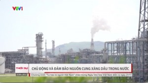 [VIDEO] Chủ động và bảo đảm nguồn cung xăng dầu trong nước