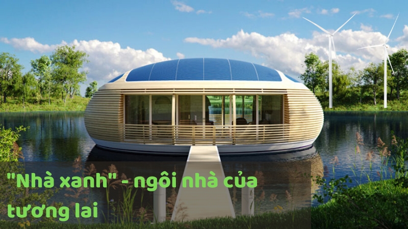 [Infographic] "Nhà xanh" - ngôi nhà của tương lai