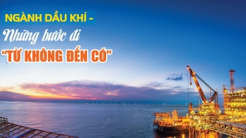 Ngành Dầu khí - Những bước đi "từ không đến có"