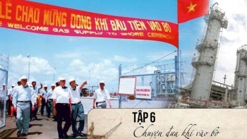 Ký sự “Hành trình Người đi tìm lửa”: Tập 6- Chuyện đưa khí vào bờ