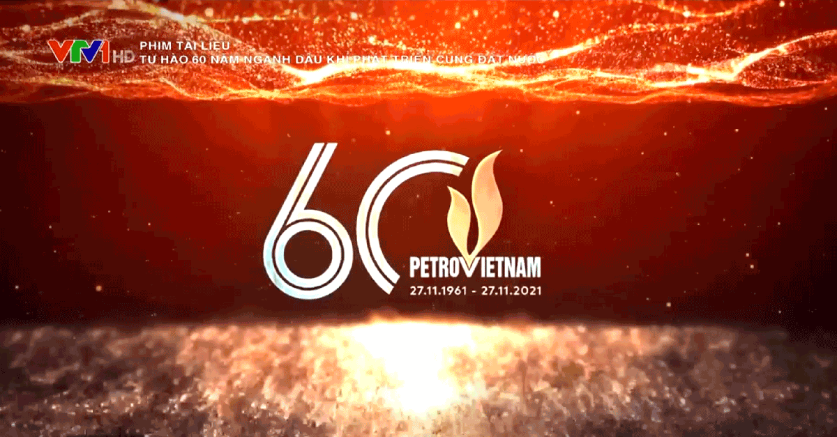 [Phim tài liệu] Tự hào 60 năm Ngành Dầu khí phát triển cùng đất nước
