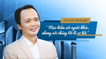 Ông Trịnh Văn Quyết: "Mạo hiểm với người khác, nhưng với chúng tôi là cơ hội"