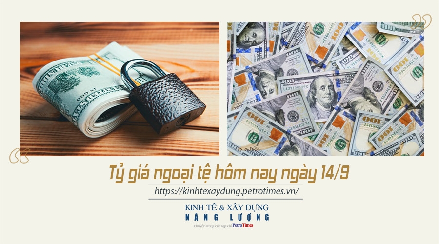 Tỷ giá ngoại tệ hôm nay ngày 14/9: Đồng USD tăng nhẹ