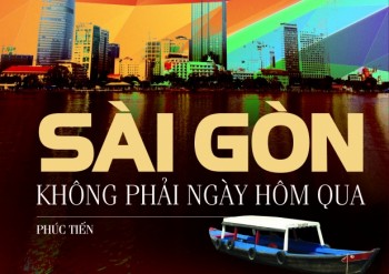 ‘Sài Gòn không phải ngày hôm qua’