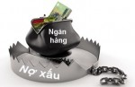 Khổ như ngân hàng đòi nợ xấu