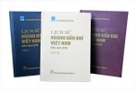 Lịch sử ngành Dầu khí Việt Nam: Một bộ sách đồ sộ, công phu và rất có giá trị
