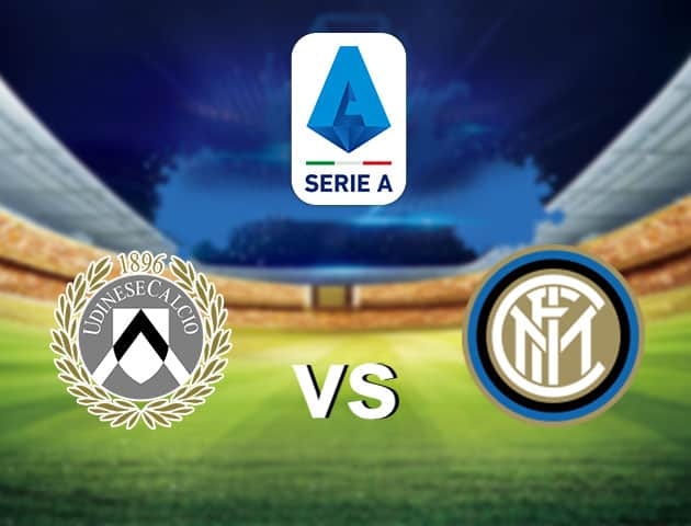 Xem trực tiếp Inter vs Udinese ở đâu?