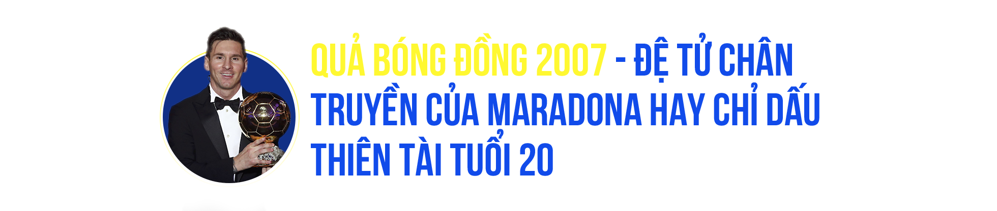 Đếm bước Quả bóng vàng trên dấu chân vĩ đại của Lionel Messi - 1