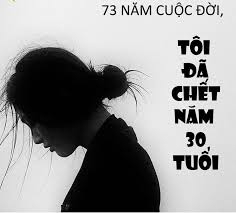 73-nam-cuoc-doi-toi-da-chet-tu-nam-30-tuoi