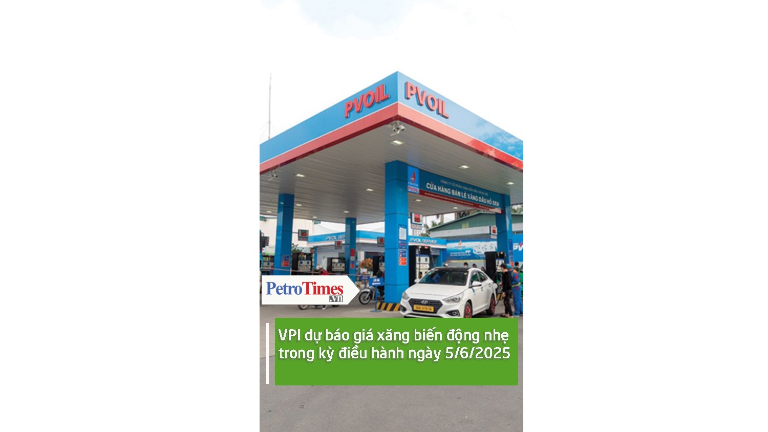 VPI dự báo giá xăng biến động nhẹ trong kỳ điều hành ngày 5/6/2025