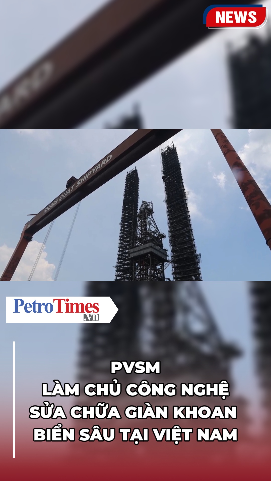 [VIDEO] PVSM – Làm chủ công nghệ sửa chữa giàn khoan biển sâu tại Việt Nam