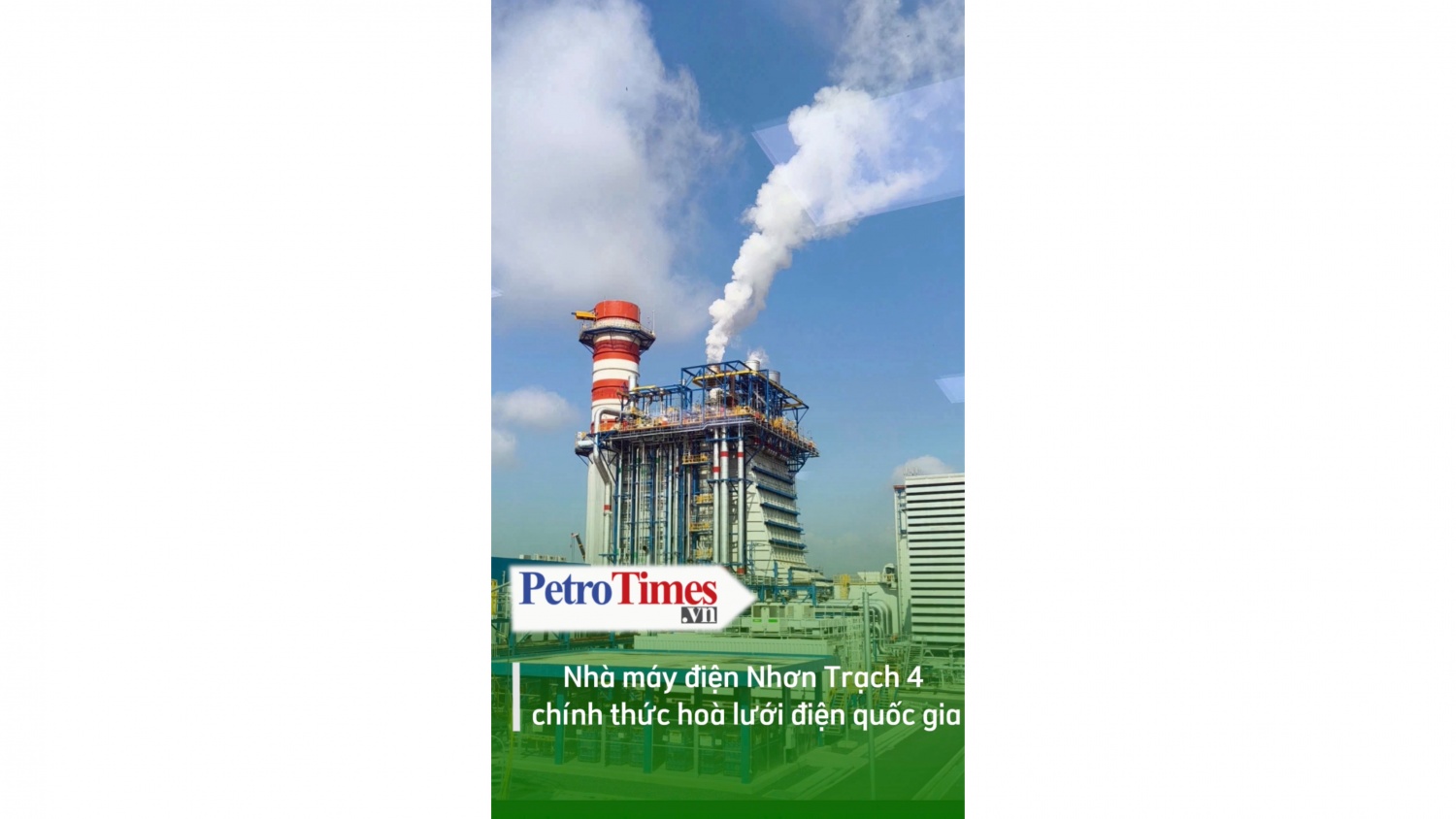 Nhà máy điện Nhơn Trạch 4 chính thức hòa lưới điện quốc gia