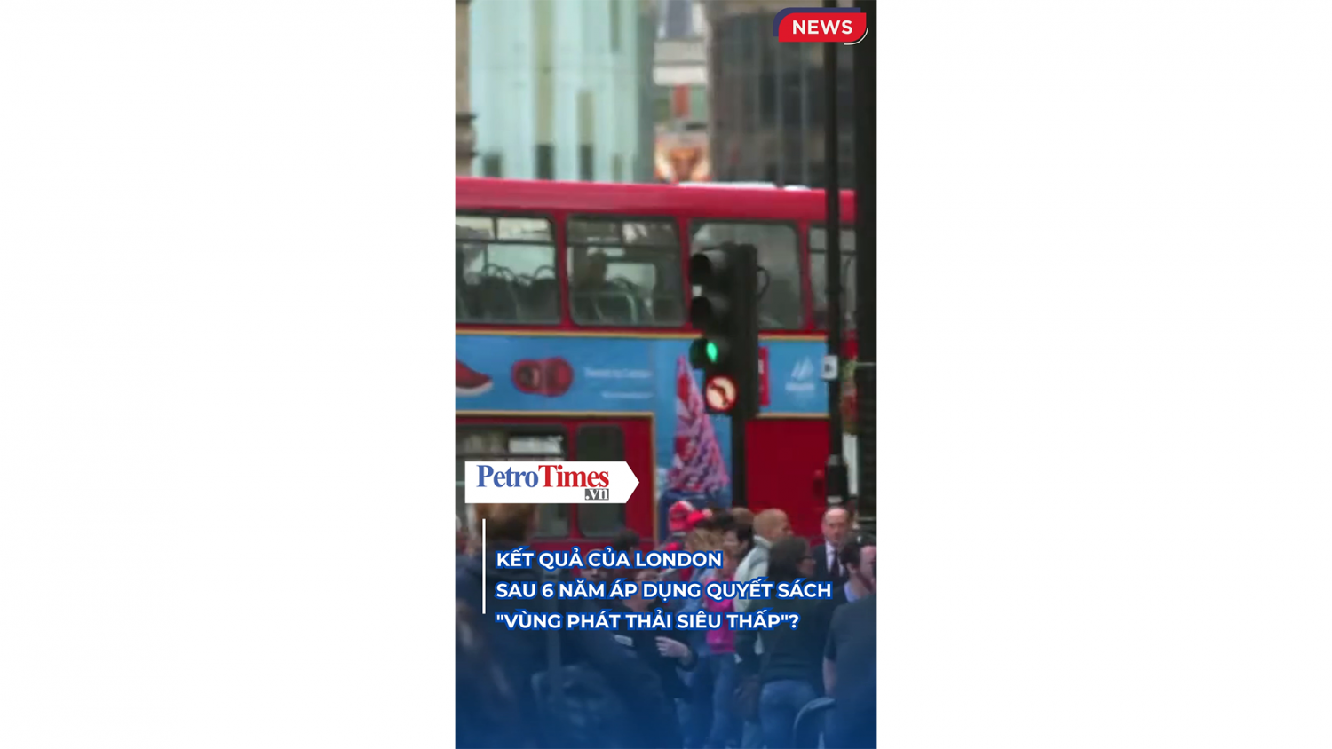 London sau 6 năm áp dụng quyết sách "Vùng phát thải siêu thấp"