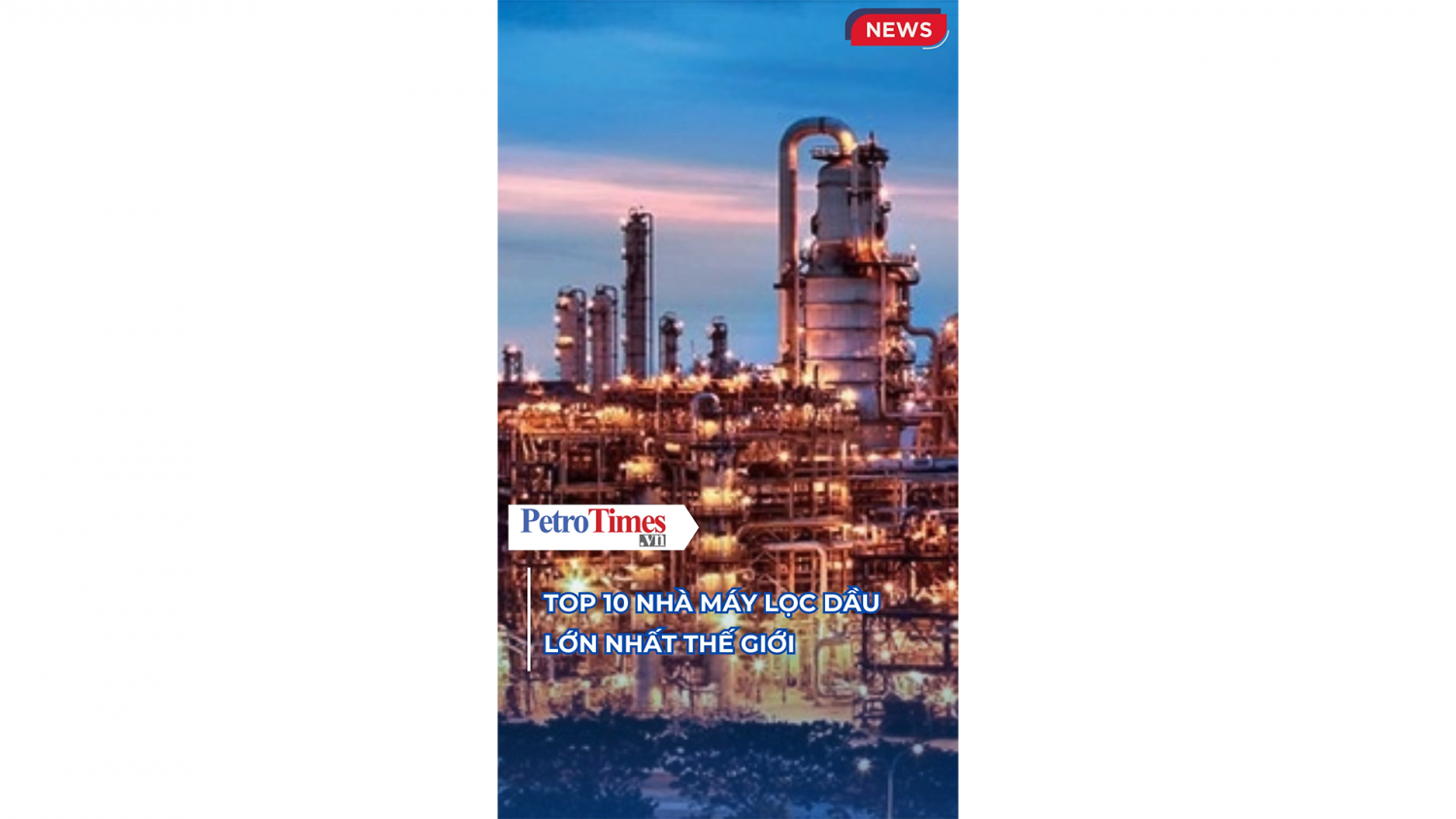 Top 10 nhà máy lọc dầu lớn nhất thế giới