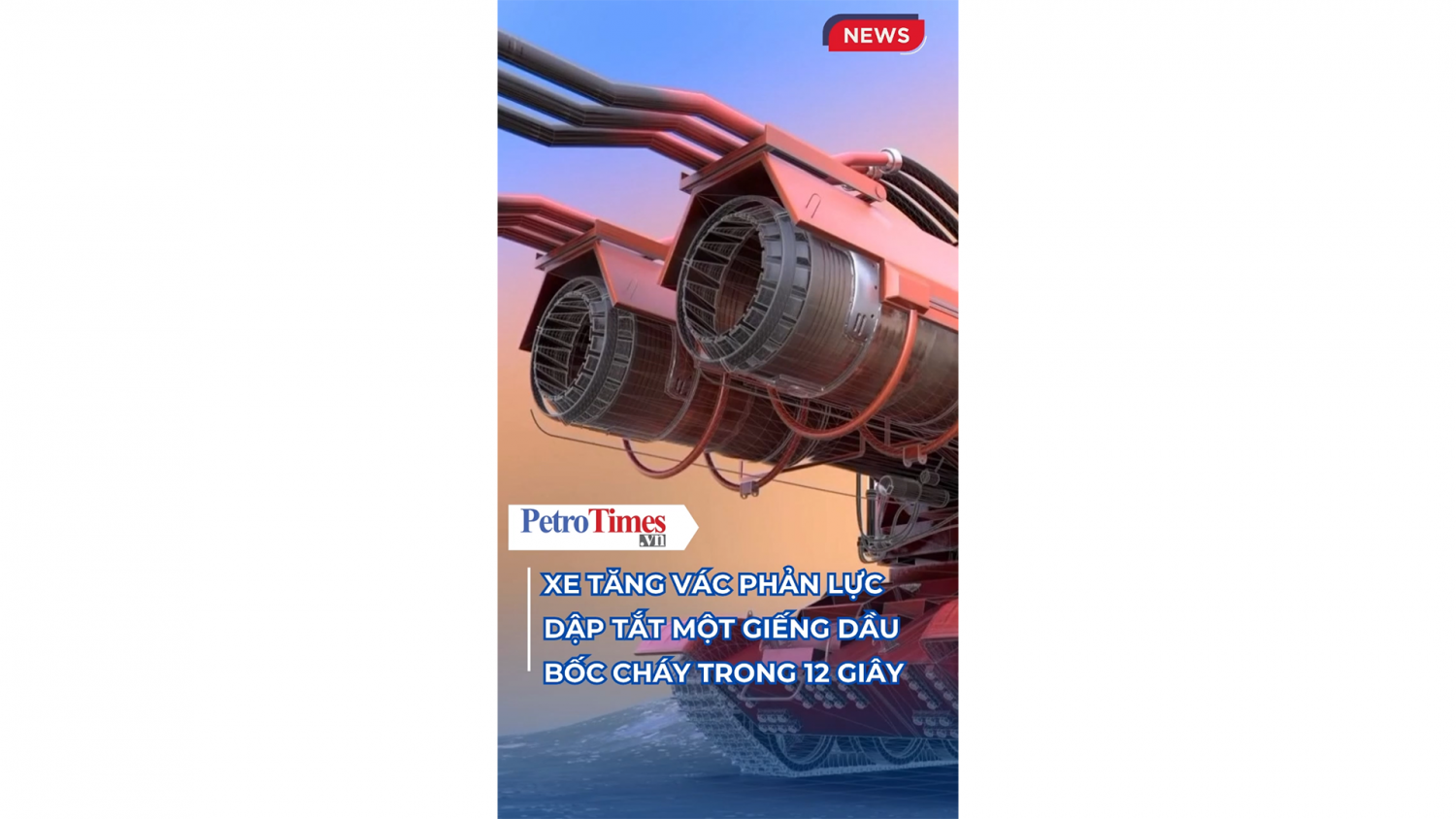 Xe tăng vác phản lực dập tắt một giếng dầu bốc cháy trong 12 giây