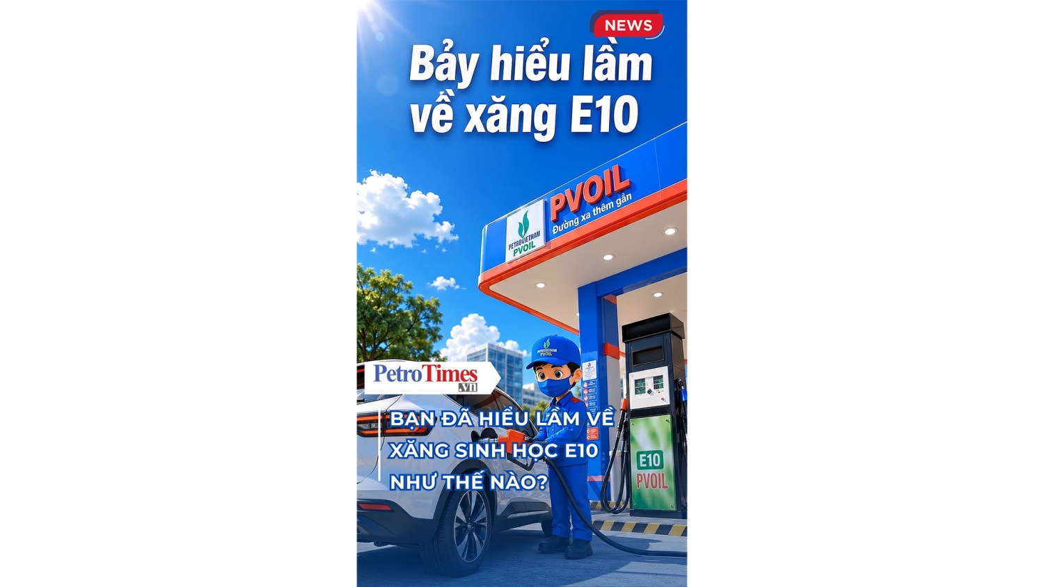 Bạn đã hiểu lầm về xăng sinh học E10 như thế nào?