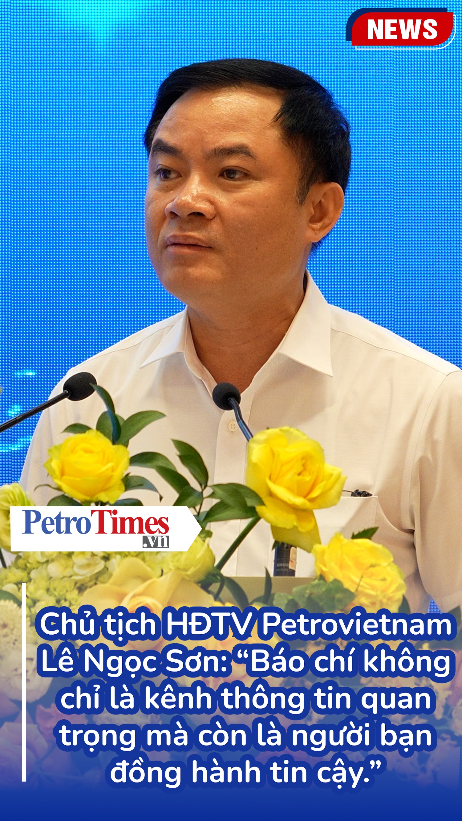 Chủ tịch HĐTV Petrovietnam Lê Ngọc Sơn: Báo chí là người bạn đồng hành tin cậy của Petrovietnam